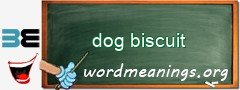 WordMeaning blackboard for dog biscuit